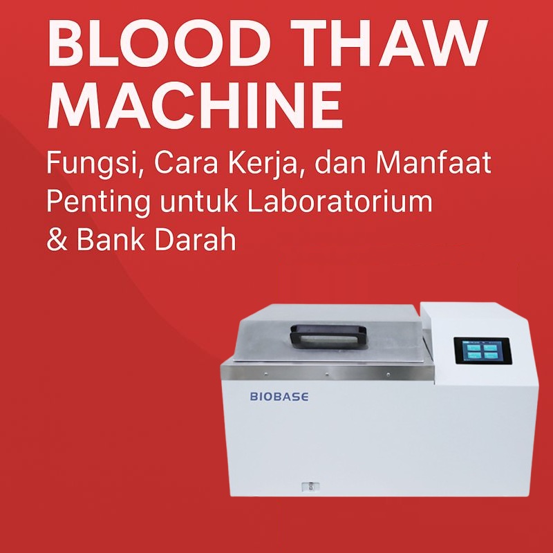 Fungsi, Cara Kerja dan Manfaat Blood Thaw Machine